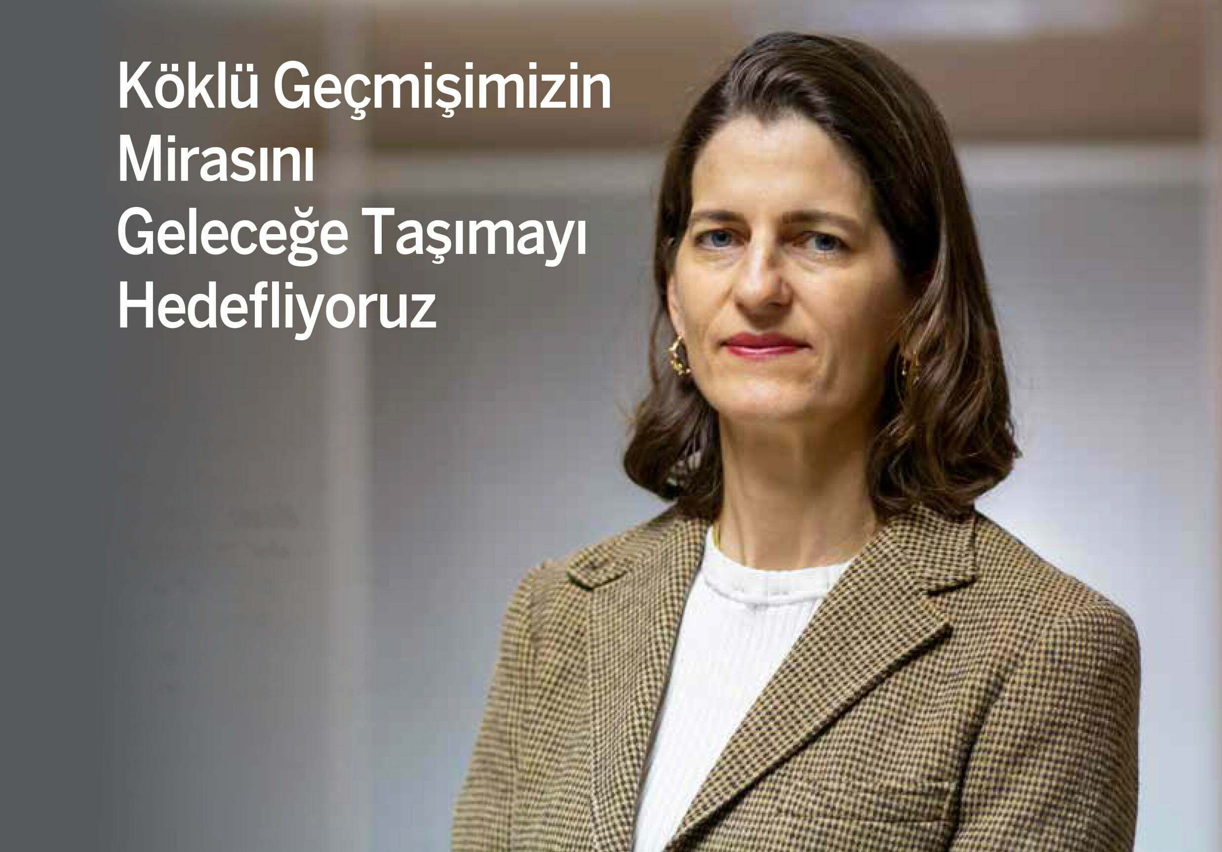 Köklü Geçmişimizin Mirasını Geleceğe Taşımayı Planlıyoruz.